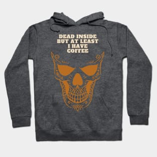 Dead Inside But at least I have Coffee Hoodie